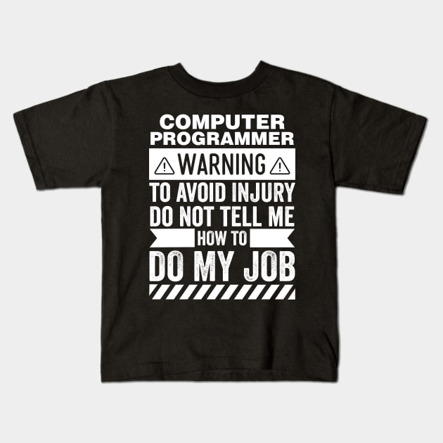 Computer Programmer Warning Kids T-Shirt by Stay Weird